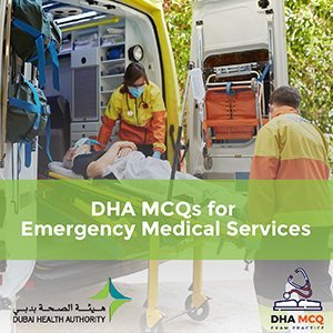 DHA MCQs for Emergency Medical Services