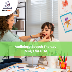 Audiology & Speech Therapy MCQs for DHA