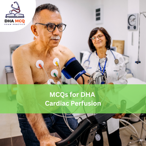 MCQs for DHA Cardiac Perfusion