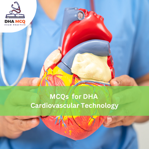 MCQs for DHA Cardiovascular Technology