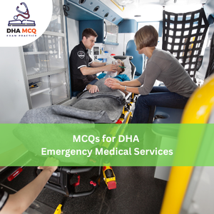 MCQs for DHA Emergency Medical Services