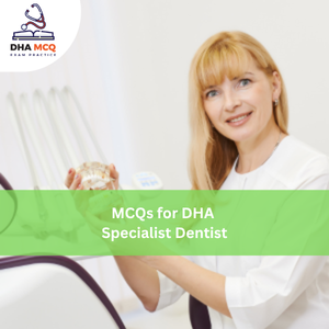 MCQs for DHA Specialist Dentist