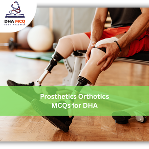 Prosthetics & Orthotics MCQs for DHA